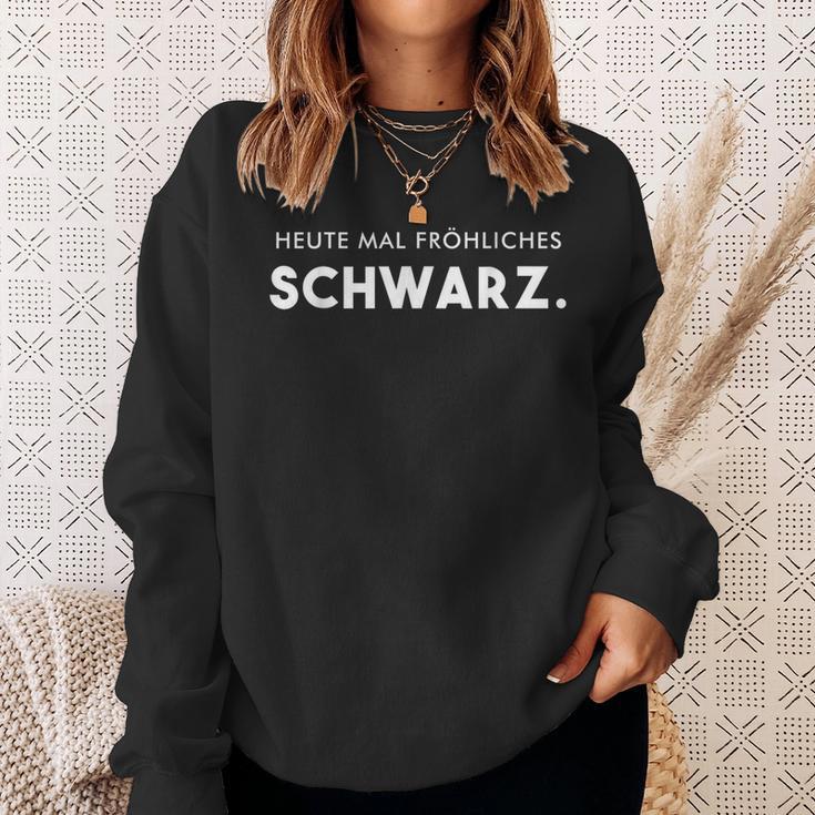 Heute Mal Fröhliche Slogan Sweatshirt Geschenke für Sie