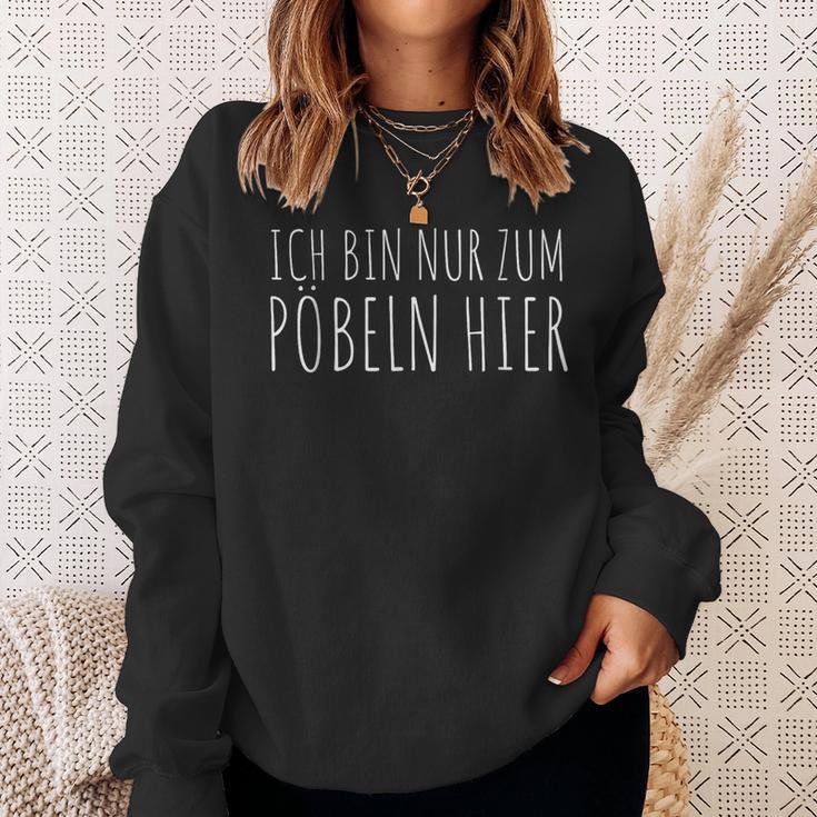 Ich Bin Nur Zum Pöbeln Hier Sweatshirt Geschenke für Sie