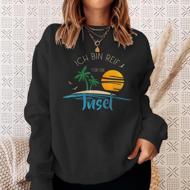 Ich Bin Reif Für Die Issel Holiday Ripe Und Urlaub Geht Immer Sweatshirt Geschenke für Sie