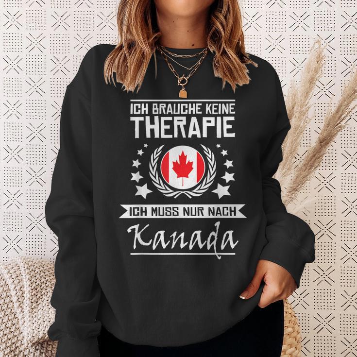 Ich Brauche Keine Therapie Ich Muss Nur Nach Kanada I Need Sweatshirt Geschenke für Sie