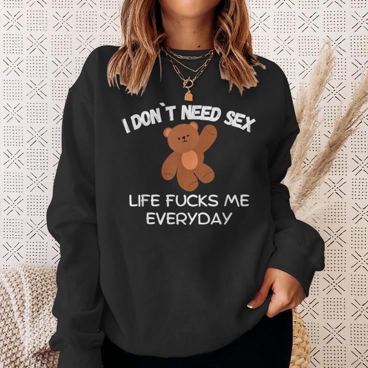 Ich Brauche Nicht Sexleben Fickt Mich Jeden Tag Sweatshirt Geschenke für Sie