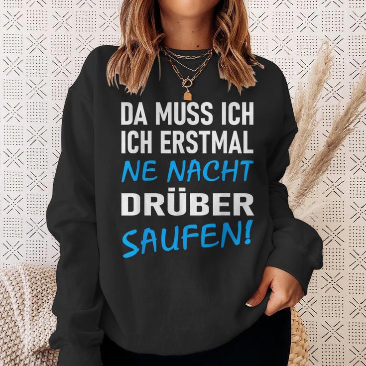 Ich Erstmal Ne Nacht Drüber Saufen Sweatshirt Geschenke für Sie