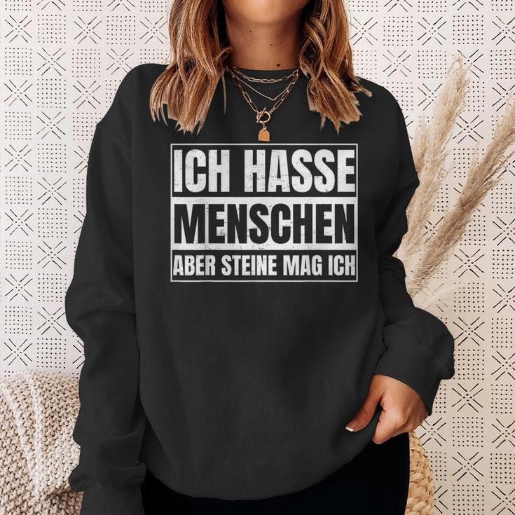 Ich Hasse Menschen Aber Steine Mag Ich For Sarcasm Fans Sweatshirt Geschenke für Sie