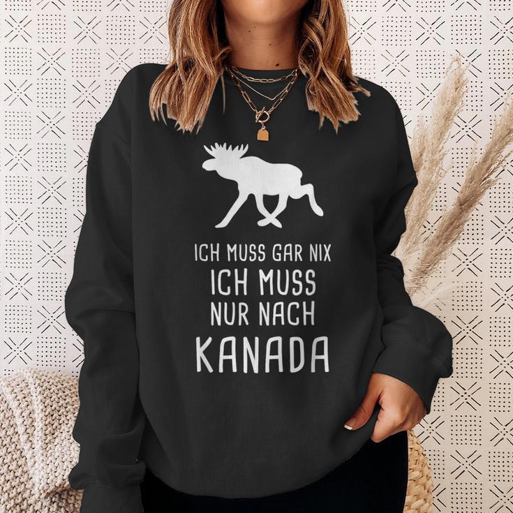 Ich Muss Gar Nix Ich Muss Nur Nach Canada Sweatshirt Geschenke für Sie