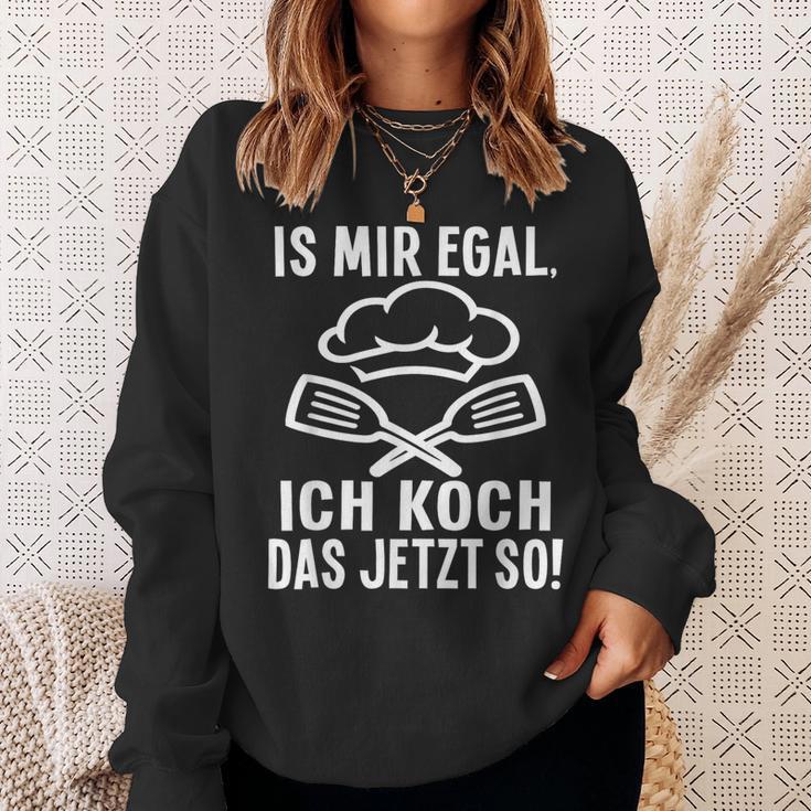 Ist Mir Egal Ich Koch Das Jetzt So Cook Sweatshirt Geschenke für Sie