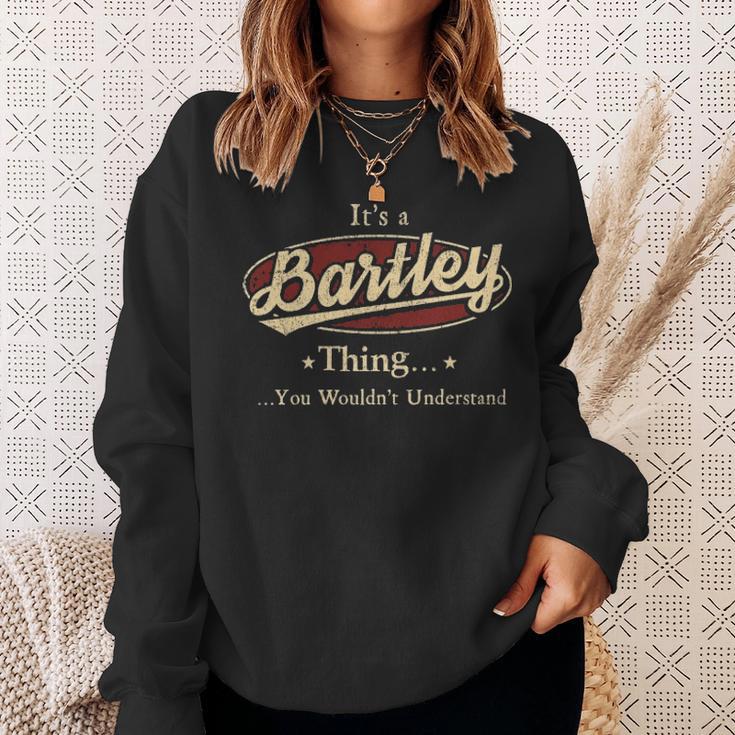 It's A Bartley Thing You Wouldn't Understand Sweatshirt Gifts for Her