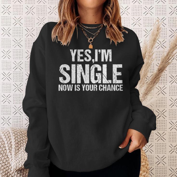 Ja Ich Bin Single Jetzt Ist Dein Chance Flirt Sweatshirt Geschenke für Sie