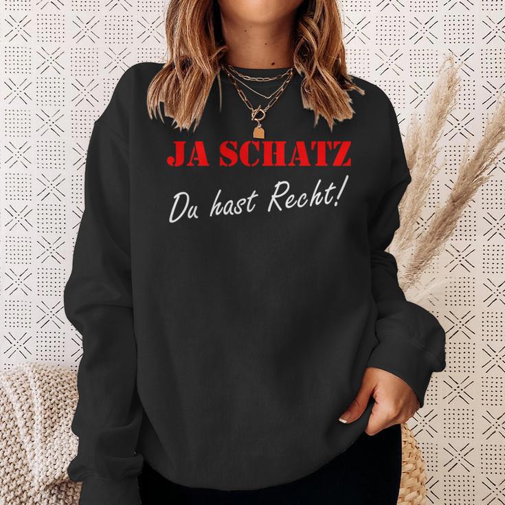 Ja Schatz Du Hab Recht Ja Schatz Du Hab Recht Sweatshirt Geschenke für Sie