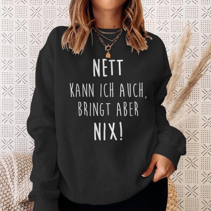 Joke Nett Kann Ich Auch Bringt Aber Nix Humor Sweatshirt Geschenke für Sie