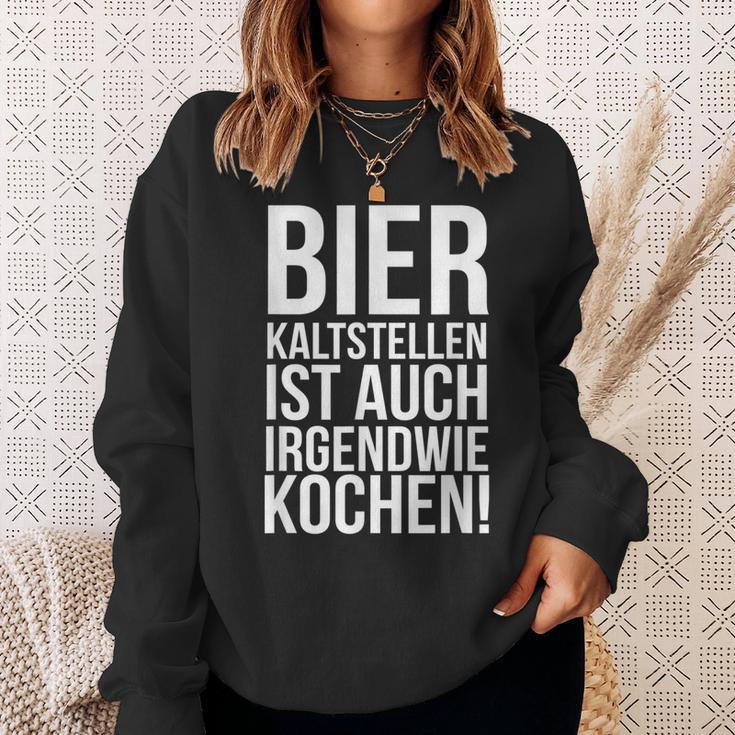 Kalt Stellen Bier Kaltstellen Ist Auch Irgendwie Kochen Sweatshirt Geschenke für Sie