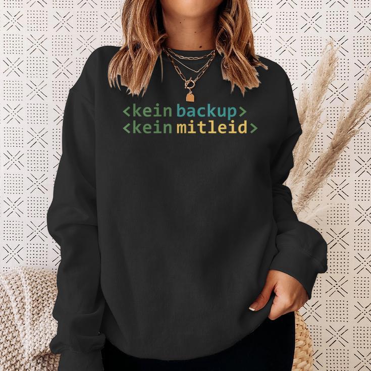 Kein Backup Kein Mitleid Informatik Informatiker Sweatshirt Geschenke für Sie