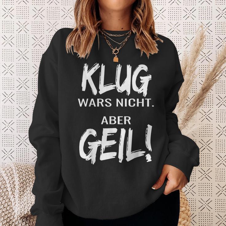 Klug Wars Nicht Aber Geil Klug Wars Nicht Aber Geil Sweatshirt Geschenke für Sie