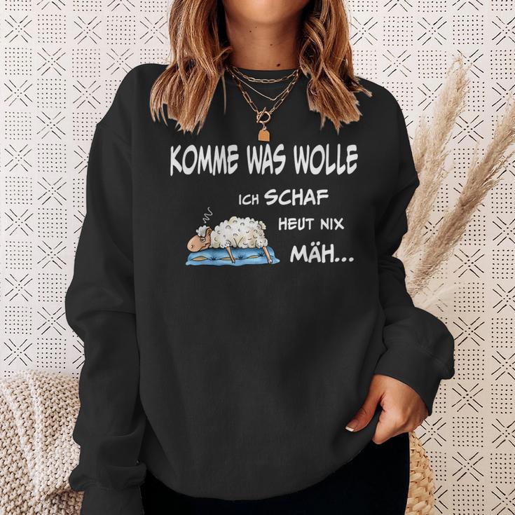 Komme Was Wolle Ich Schaf Heut Nix Mäh S Sweatshirt Geschenke für Sie