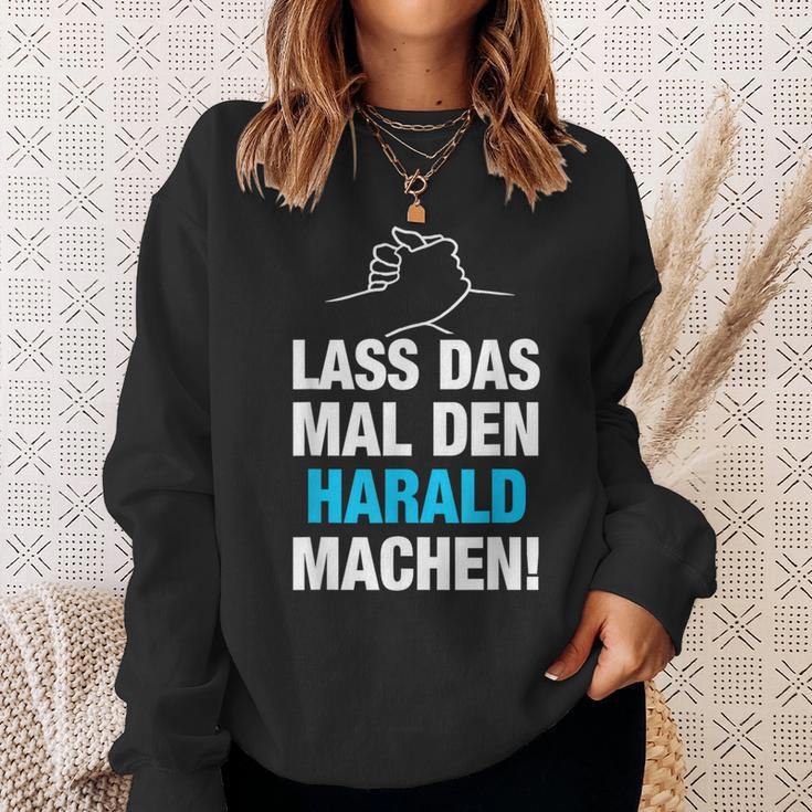 Lass Das Mal Den Harald Machen First Name Saying Sweatshirt Geschenke für Sie