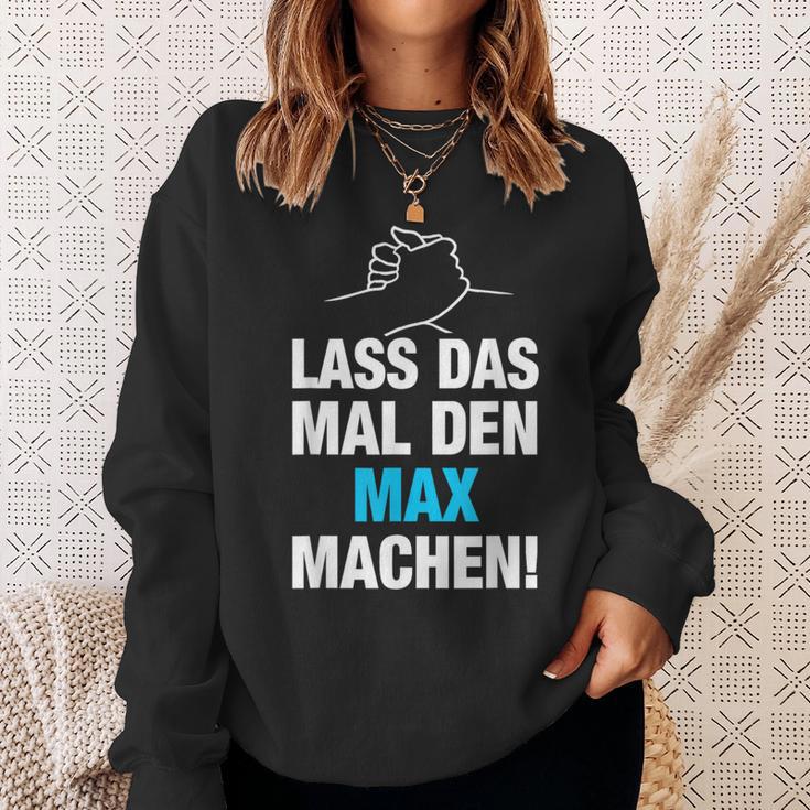 Lass Das Mal Den Max Machen First Name Saying Sweatshirt Geschenke für Sie