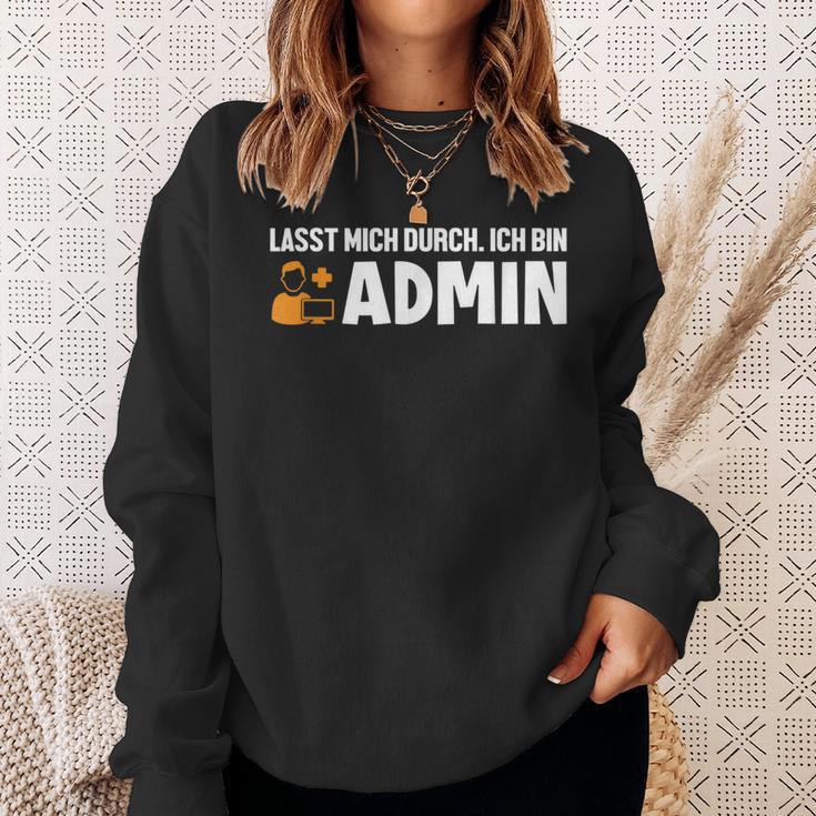 Lassen Mich Durch Ich Bin Admin Informatiker Administrator Sweatshirt Geschenke für Sie