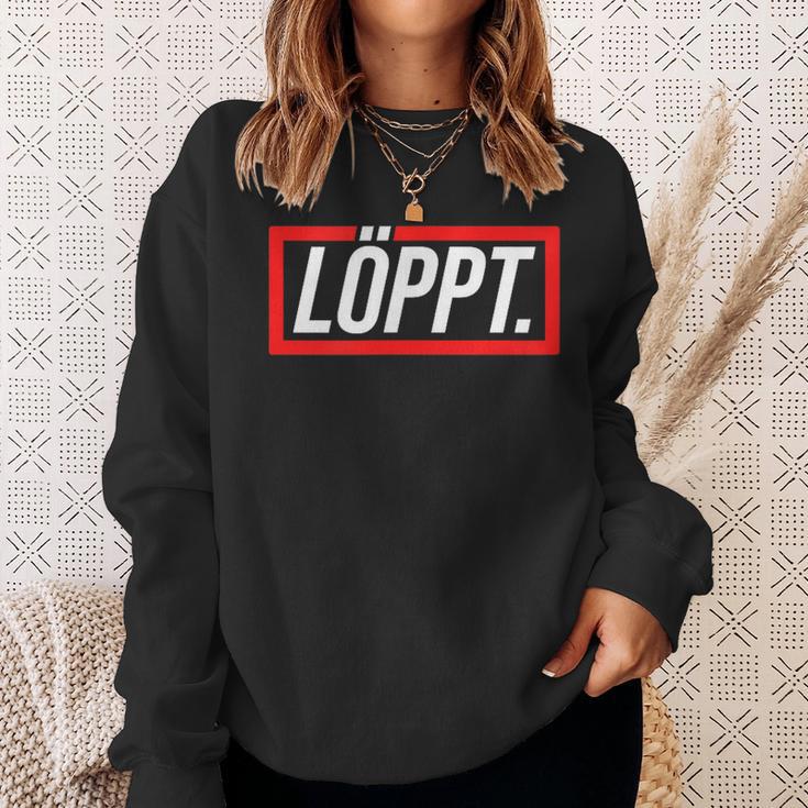 Löppt Läuft Plattdeutsch Norddeutsch Schnacken With Style Sweatshirt Geschenke für Sie