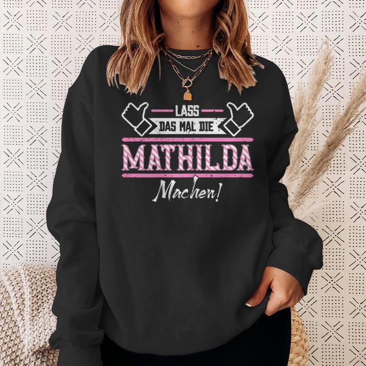 Mathilda Lass Das Die Mathilda Machen First Name S Sweatshirt Geschenke für Sie