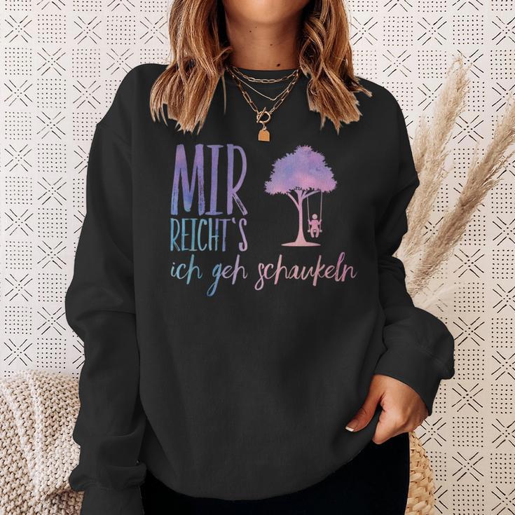 Mir Reichts Ich Geh Schaueln Sweatshirt Geschenke für Sie