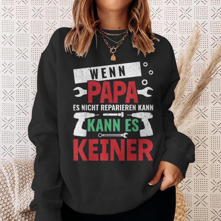 Then Kann Es Keine Wenn Papa Es Nicht Reparieren Kann S Sweatshirt Geschenke für Sie