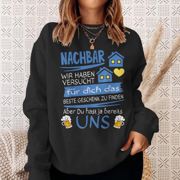 Neighbor Wir Habenersucht Für Dich Das Beste Geschenk Sweatshirt Geschenke für Sie