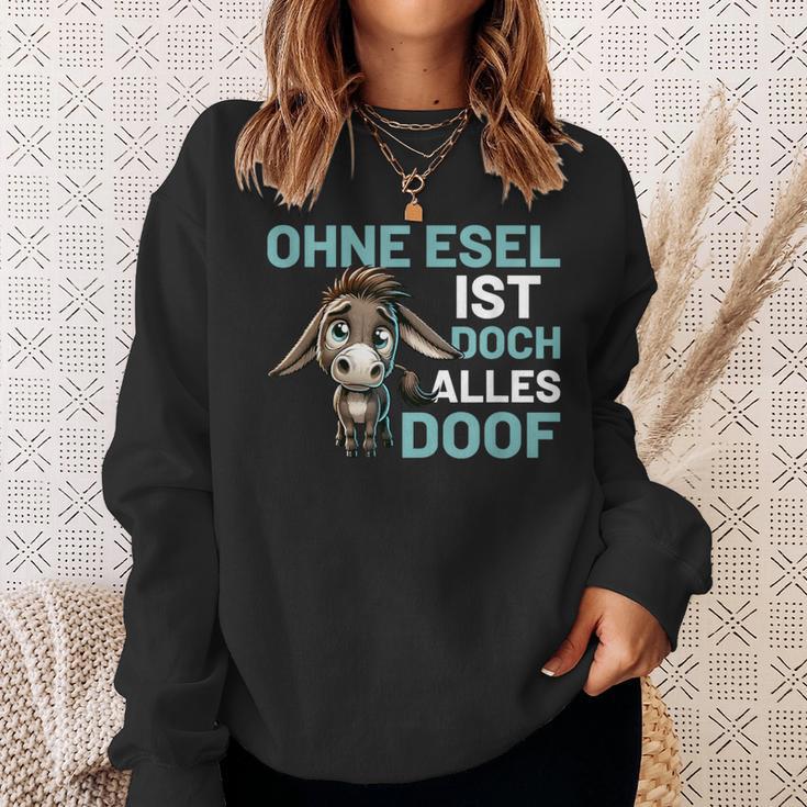 Ohne Esel Ist Aber Alles Doof Esel Bauernhof Hausesel Esel German Sweatshirt Geschenke für Sie