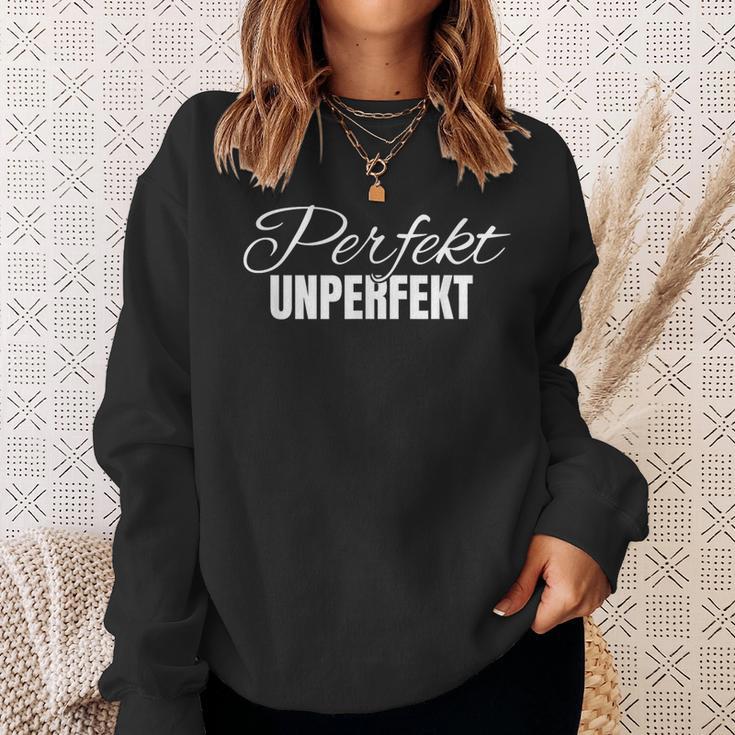 Perfect Unperfect Sweatshirt Geschenke für Sie