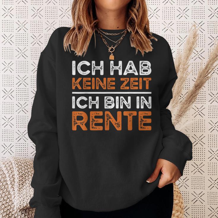 Rentner Ich Hab Keine Zeit Ich Bin In Rente Ruhestand Sweatshirt Geschenke für Sie