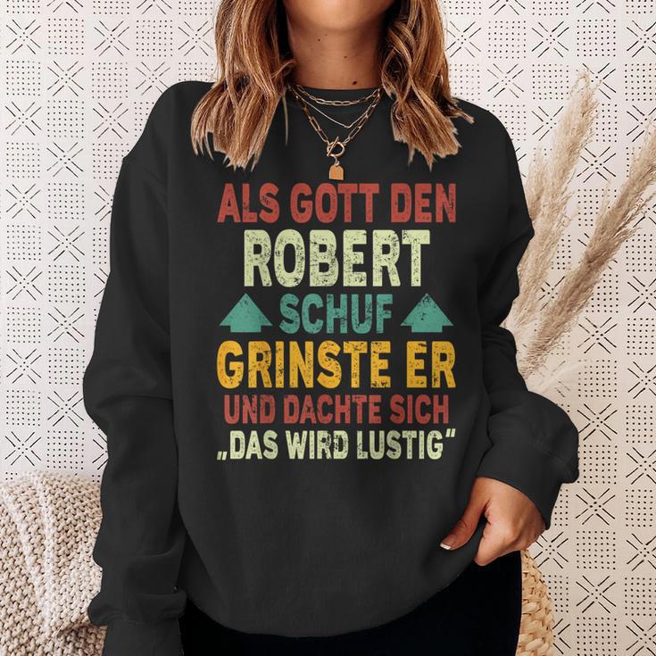 Robert Name Als Gott Den Robert Schuf Sweatshirt Geschenke für Sie