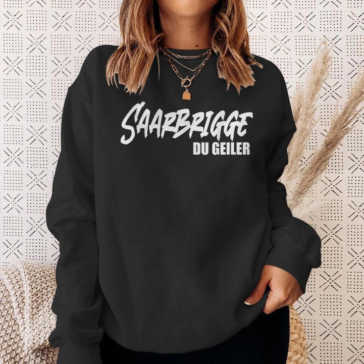 Saarbrigge Du Geiler Saarland Saarländer Saar Saarländisch Sweatshirt Geschenke für Sie