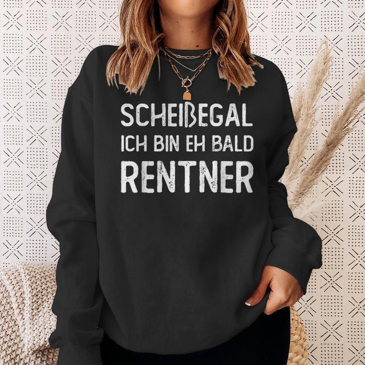 Scheißegal Ich Bin Eh Bald Rentner Rente Pansion Shit Doesn't Depend German Sweatshirt Geschenke für Sie