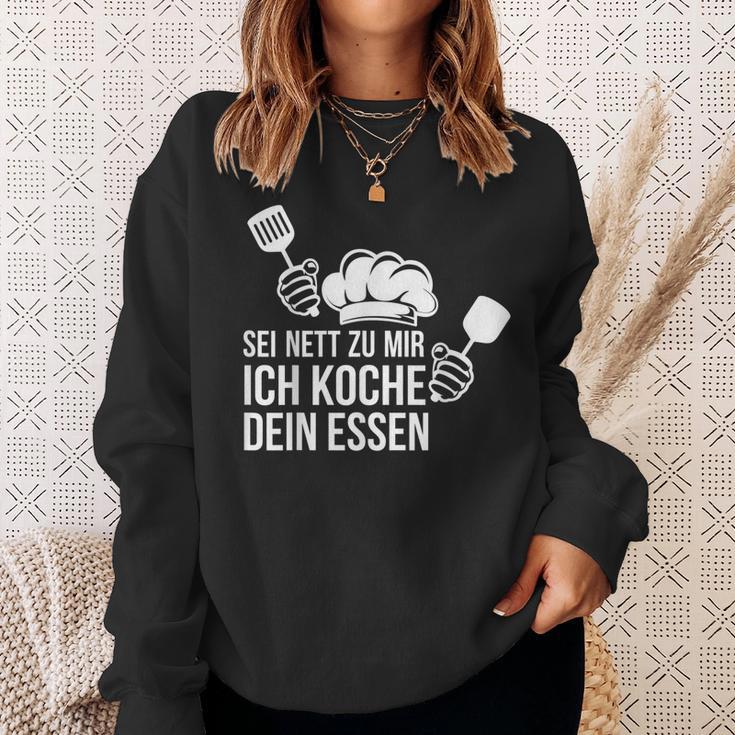 Sei Nett Zu Mir Ich Koche Dein Essen Koch Sweatshirt Geschenke für Sie