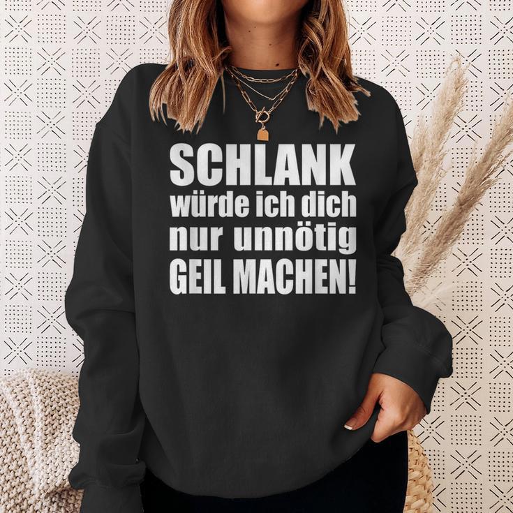 Slim Würde Ich Dich Nur Unnötig Slogan Sweatshirt Geschenke für Sie