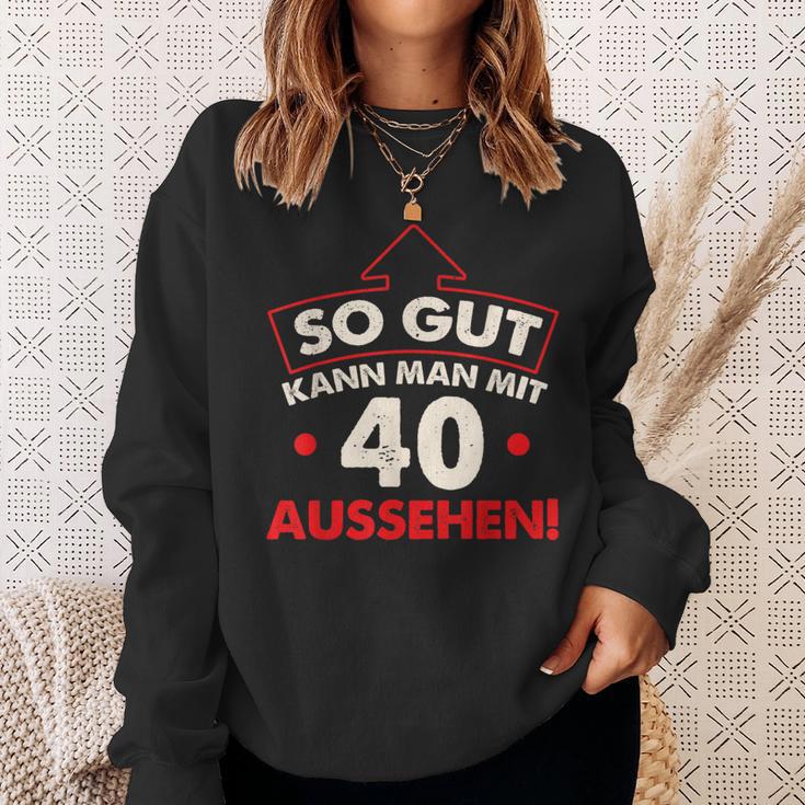 So Gut Kann Man Mit 40 Jahen Sehen Birthday Sweatshirt Geschenke für Sie