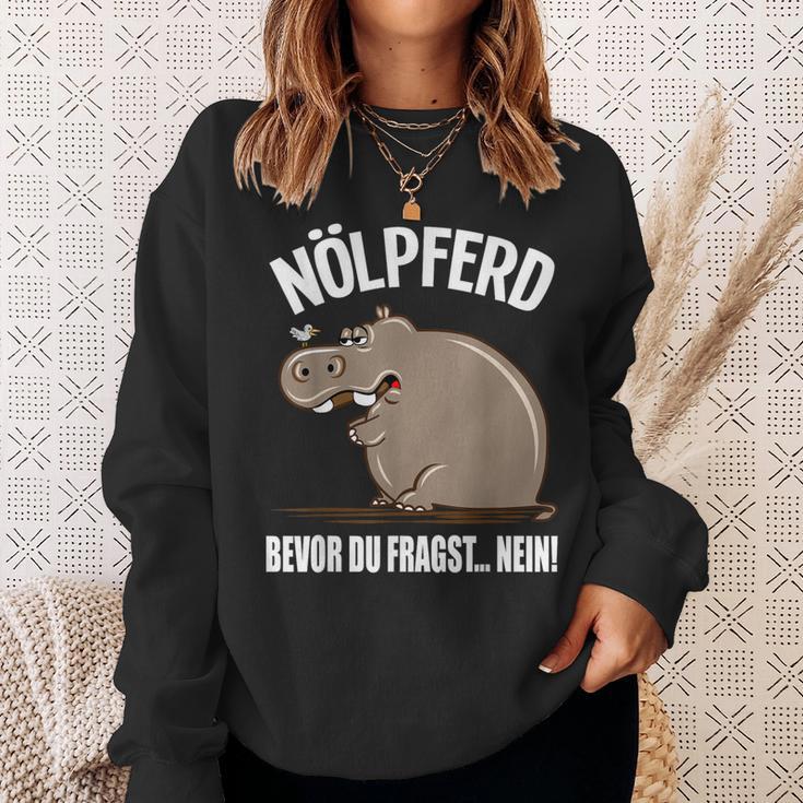 With Text Bevor Du Fragst Nein Nölpferd Before You Fragst Nein Nölpferd Sweatshirt Geschenke für Sie