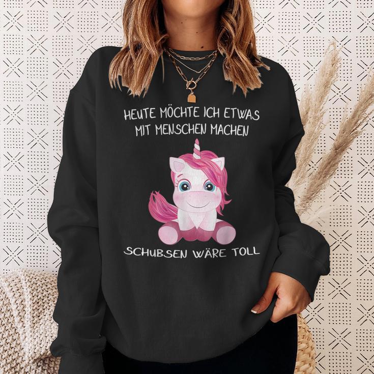 Unicorn Heute Will Ich Etwas Mit Menschen Machen Schubsen S Sweatshirt Geschenke für Sie