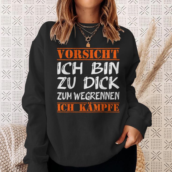 Vorsicht Ich Bin Zu Dick Zum Wegrennen Ich Kampffe Fett Sweatshirt Geschenke für Sie