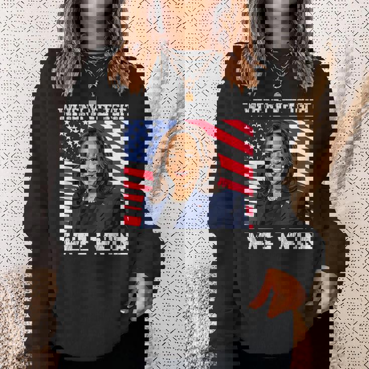 When We Fight We Win American Flag Usa Kamala Harris Sweatshirt Gifts for Her
