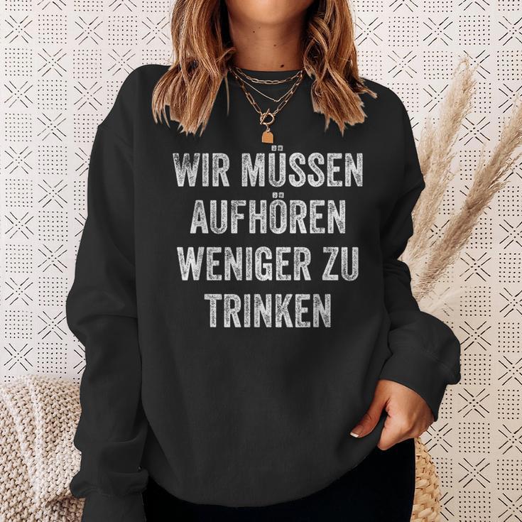 Wir Müssen Aufhören Weniger Zu Trinken Sweatshirt Geschenke für Sie