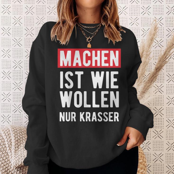 Make Is Like Wollen Nur Krasser Motif Sweatshirt Geschenke für Sie