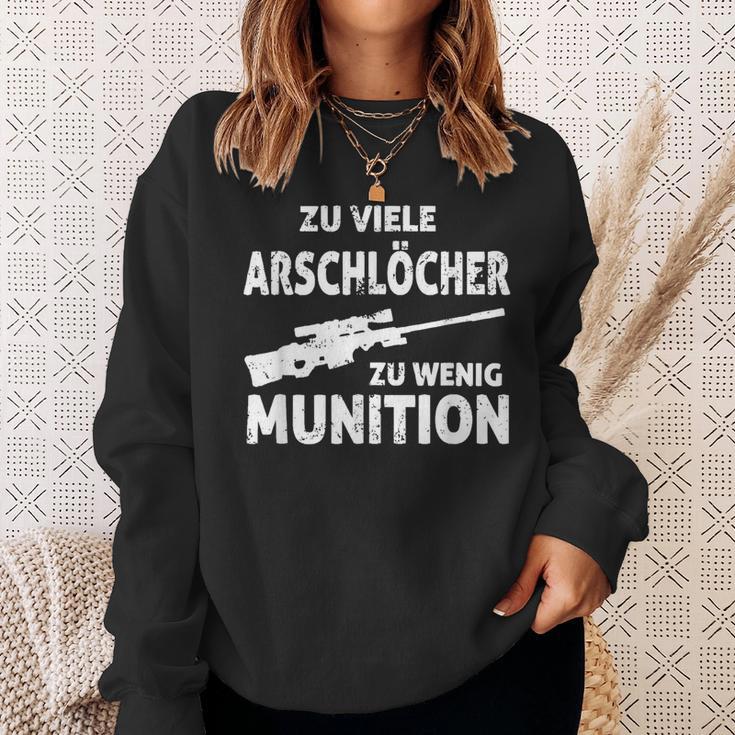 Zuiele Arschlöcher Zu Wenig Ammunition Sweatshirt Geschenke für Sie