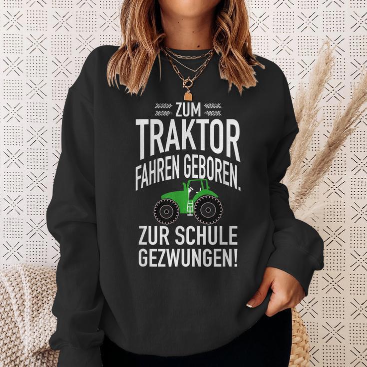 Zum Trktor Fahren GeborenZum Schulgegezwungen Sweatshirt Geschenke für Sie