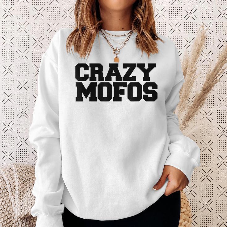 Crazy Mofos Sweatshirt Geschenke für Sie