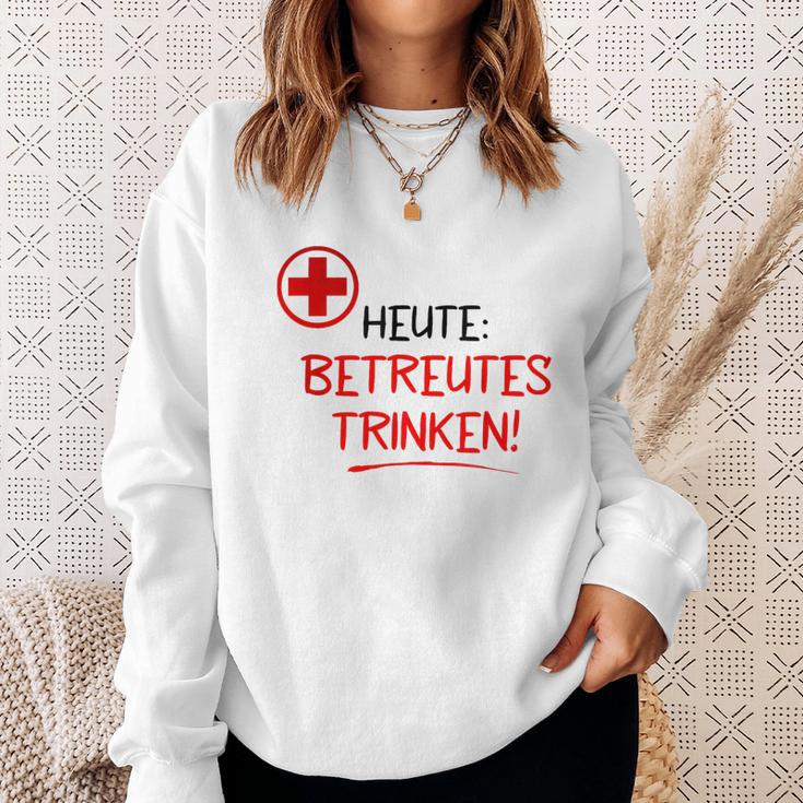 Heute Betreutes Trinken Sweatshirt Geschenke für Sie