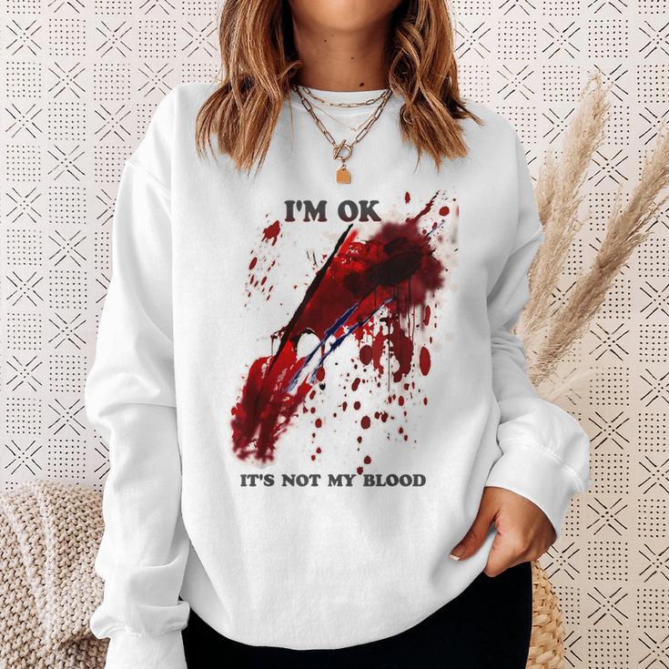 I'm Ok Bloody Es Ist Nicht Mein Blutspritzer Sweatshirt Geschenke für Sie