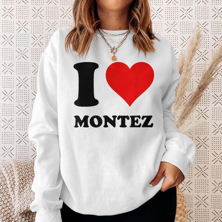 I Love Montez Sweatshirt Geschenke für Sie