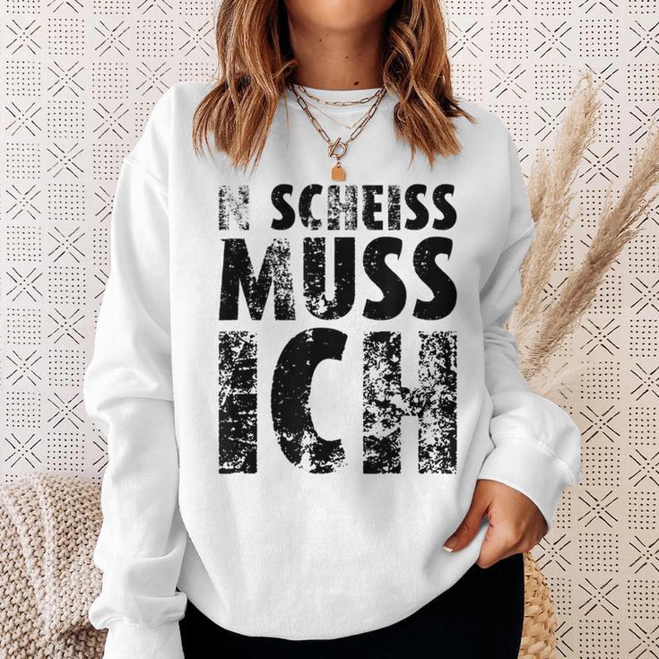 'N Scheiss Muss I'ch Sweatshirt Geschenke für Sie