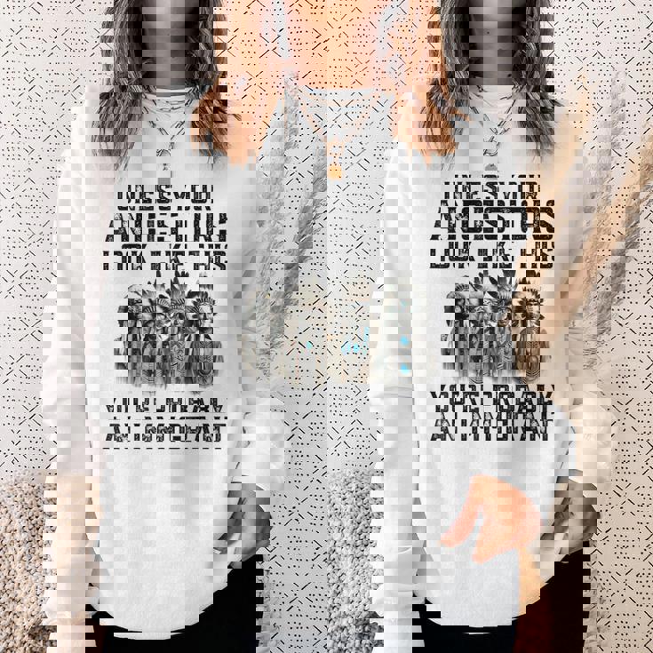 Unless Your Ancestors Look Like This You Probably Immigrant Sweatshirt Gifts for Her