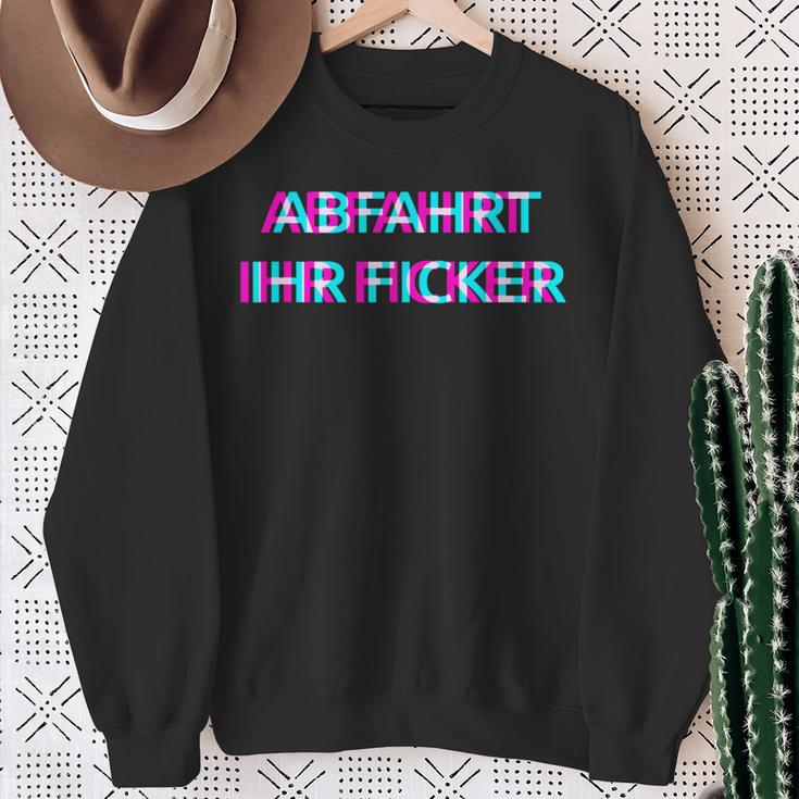 Abfahrt Ihr Ficker Festival Outfit Techno Partyillage Disco Sweatshirt Geschenke für alte Frauen