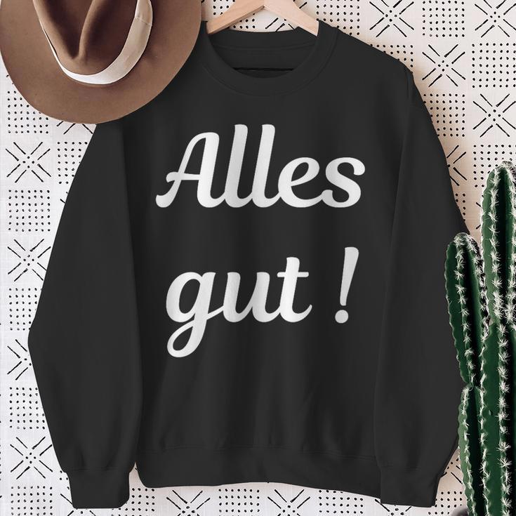 Alles Gut Es Ist Alles Ok Sei Immer Gut Drauf Sweatshirt Geschenke für alte Frauen